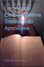 Os 144.000 Eleitos A Sétima Trombeta Do Apocalipse