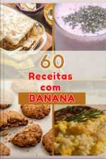 60 Deliciosas Receitas Com Banana: Uma Explosão De Sabores Na Sua Cozinha!