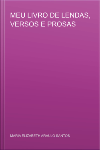 Meu Livro De Lendas, Versos E Prosas