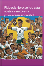Fisiologia Do Exercício Para Atletas Amadores E Profissionais No Futebol