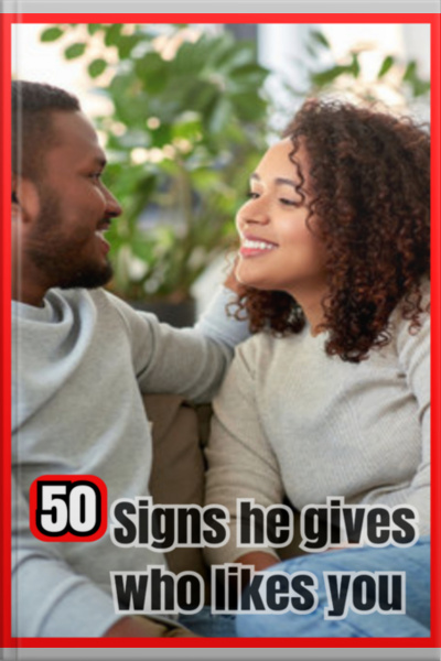50 Signs He Gives You That He Likes You