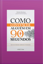 Como Convencer Alguém Em 90 Segundos