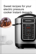 Sweet Recipes For Your Electric Pressure Cooker Instant Desserts