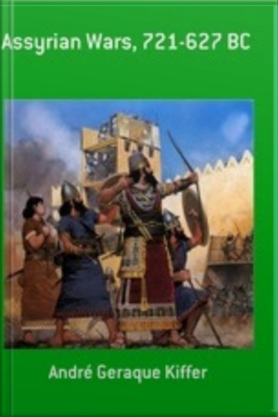 Assyrian Wars, 721 - 627 B. C.