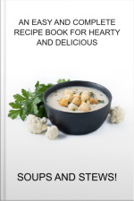 An Easy And Complete Recipe Book For Hearty And Delicious