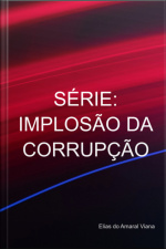 Série: Implosão Da Corrupção