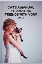 Cats A Manual For Making Friends With Your Pet