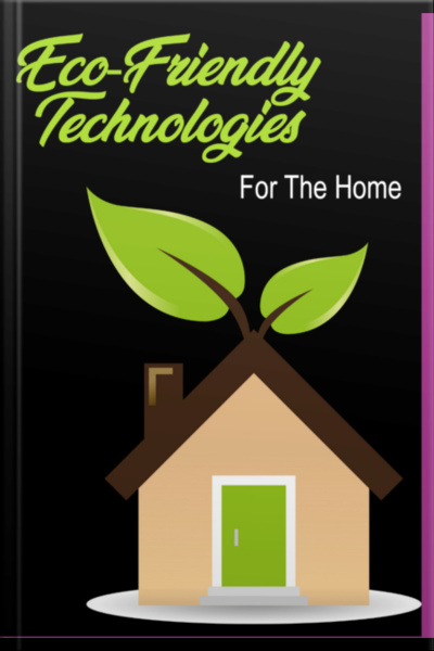 Eco-friendly Technologies For The Home