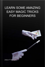 Learn Some Amazing Easy Magic Tricks For Beginners