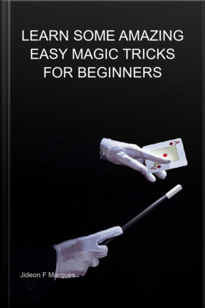 Learn Some Amazing Easy Magic Tricks For Beginners