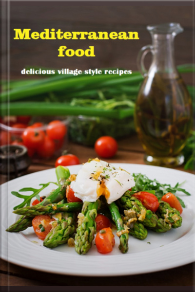 Mediterranean Food Delicious Village Style Recipes