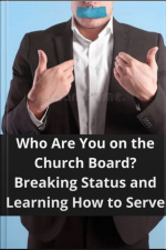 Who Are You On The Church Board? Breaking Status And Learning How To Serve