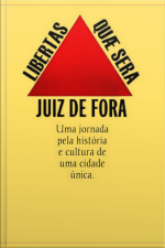 Descobrindo Juiz De Fora: Uma Viagem Pela História E Cultura De Uma Cidade Vibrante