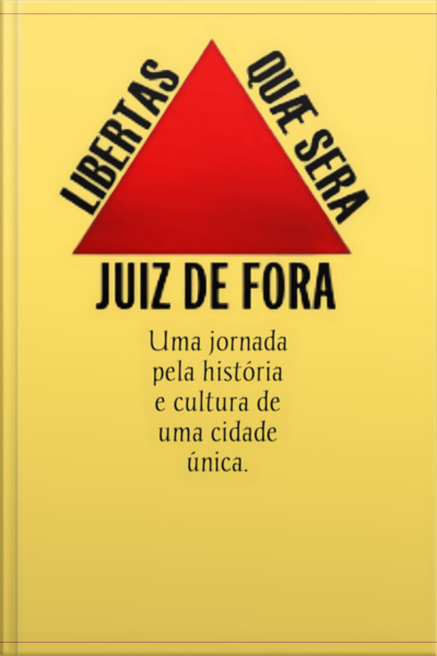 Descobrindo Juiz De Fora: Uma Viagem Pela História E Cultura De Uma Cidade Vibrante