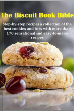 The Biscuit Book Bible Step-by-step Recipes A Collection Of The Best Cookies And Bars With More Than 170 Sensational And Easy-to-make Recipes