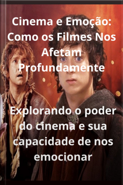Cinema E Emoção: Como Os Filmes Nos Afetam Profundamente