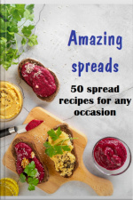 Amazing Spreads 50 Spread Recipes For Any Occasion