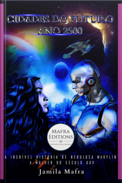 Cidades Do Futuro, Ano 2500. A Incrível História De Nebulosa Marylin, A Mulher Do Século Xxv (coleção Scifi 21)