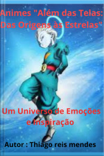 Animes além Das Telas: Das Origens Às Estrelas