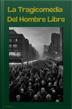 La Tragicomedia Del Hombre Libre
