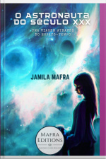 O Astronauta Do Século Xxx. Uma Viagem Através Do Espaço-tempo (coleção Scifi 21)