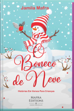 O Boneco De Neve: Histórias Em Versos Para Crianças : (coleção Historinhas Coloridas)