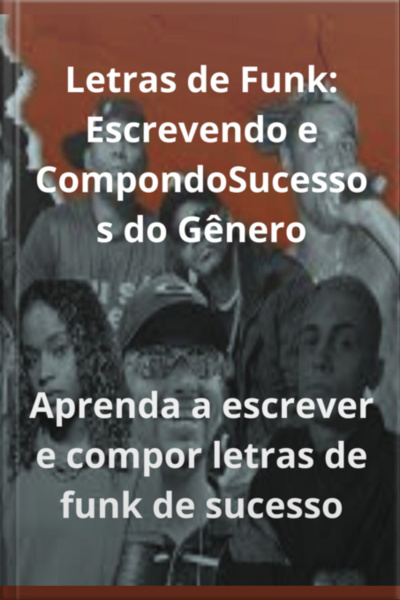 Letras De Funk: Escrevendo E Compondo Sucessos Do Gênero