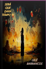 Será Que Dará Tempo!!!