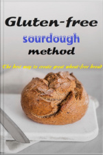 Gluten-free Sourdough Method The Best Way To Create Great Wheat-free Bread