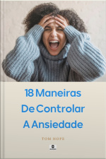 18 Maneiras De Controlar A Ansiedade