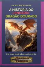 A História Do Lendário Dragão Dourado