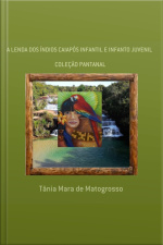 A Lenda Dos Índios Caiapós Infantil E Infanto Juvenil