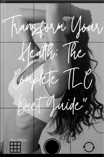 transform Your Health: The Complete Tlc Diet guide