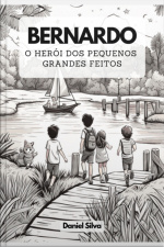 Bernardo: O Herói Dos Pequenos Grandes Feitos
