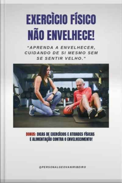 Exercício Físico Não Envelhece