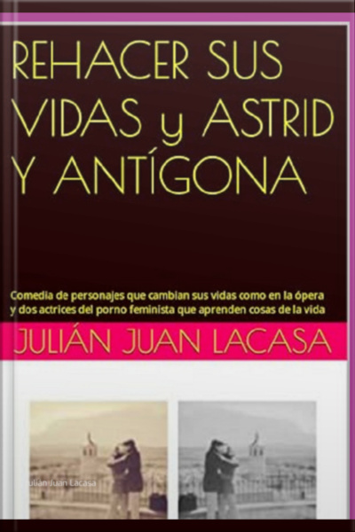 Rehacer Sus Vidas Y Astrid Y Antígona