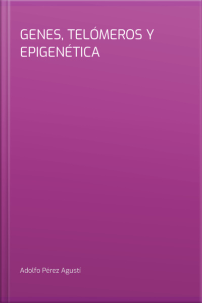 Genes, Telómeros Y Epigenética