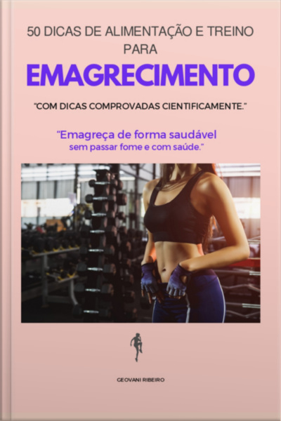 50 Dicas De Alimentação E Treino Para Emagrecimento