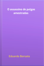 O Assassino De Pulgas Amestradas