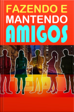 Fazendo E Mantendo Amigos