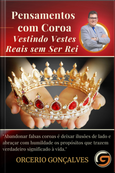 Pensamentos Com Coroa: Vestindo Vestes Reais Sem Ser Rei