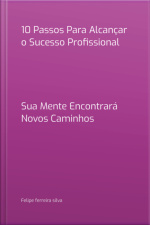 10 Passos Para Alcançar O Sucesso Profissional