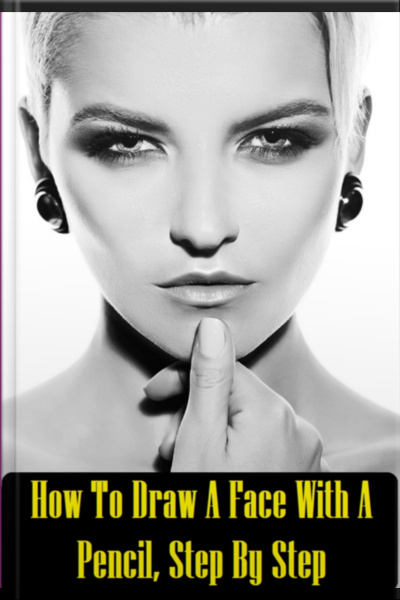 How To Draw A Face With A Pencil, Step By Step