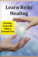 Learn Reiki Healing Healing Yourself, Others Around You