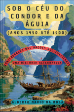 Sob O Céu Do Condor E Da Águia (anos 1450 Até 1900)