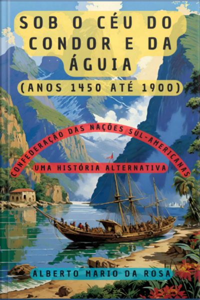 Sob O Céu Do Condor E Da Águia (anos 1450 Até 1900)