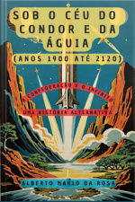 Sob O Céu Do Condor E Da Águia - A Confederação E O Infinito (1900-2120)