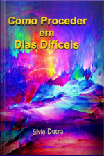Como Proceder Em Dias Difíceis