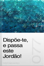 Dispõe-te, e passa este Jordão! (Sermão 077)
