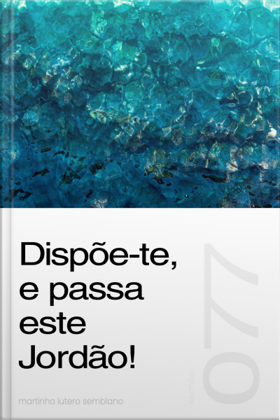 Dispõe-te, e passa este Jordão! (Sermão 077)